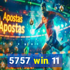 5757 win 11